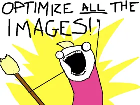 OPTIMIZE ALL THE IMAGES!